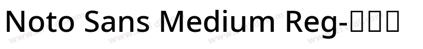 Noto Sans Medium Reg字体转换 Noto Sans Medium Reg字体转换